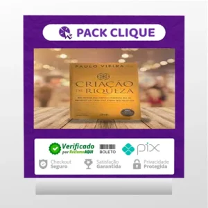 Criação de Riqueza: Uma Metodologia Simples e Poderosa que Vai Enriquecê-lo e Fazer Você Atingir seus Objetivos - Paulo Vieira