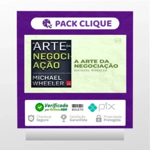 A Arte da Negociação: Como Improvisar Acordos em um Mundo Caótico - Michael Wheeler