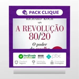 A Revolução 80/20: O Poder da Escolha - Richard Koch