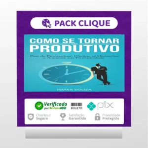 Elimine a Procrastinação e Aumente Sua Produtividade - Ismar Souza