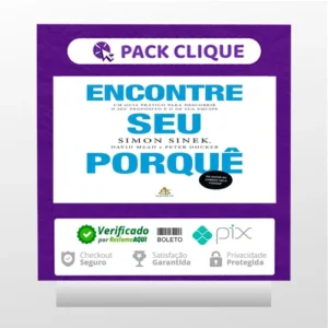 Encontre Seu Porquê: Um Guia Prático Para Descobrir O Seu Propósito E O De Sua Equipe - Simon Sinek