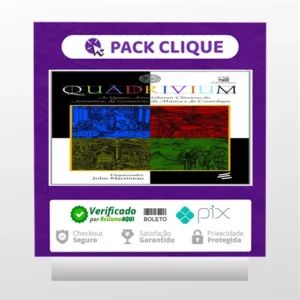 Quadrivium: As Quatro Artes Liberais Clássicas da Aritmética, da Geometria, da Música e da Cosmologia - John Martineau