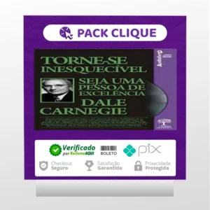Torne-se Inesquecível, Seja uma Pessoa de Excelência - Dale Carnegie