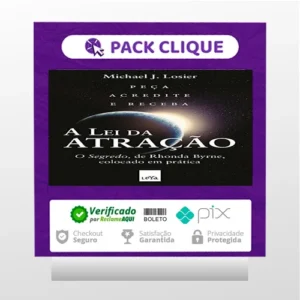 A Lei da Atração: O Segredo Colocado em Prática - Michael J. Losier