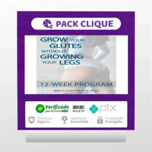 Grow Your Glutes Without Growing Your Legs: 12-Week Program - Bret Contreras [INGLÊS]