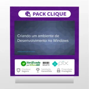 Curso Criando um Ambiente de Desenvolvimento no Windows - Willian Justen